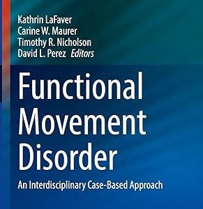 Functional Movement Disorder: An Interdisciplinary Case-Based Approach (Current Clinical Neurology) 1st ed. 2022 Edition