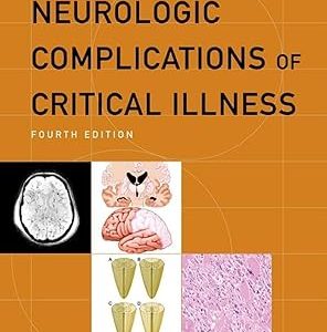 Neurologic Complications of Critical Illness (CONTEMPORARY NEUROLOGY SERIES) 4th Edition