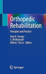 Orthopedic Rehabilitation: Principles and Practice 1st ed. 2023 Edition