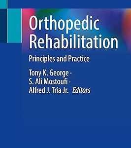 Orthopedic Rehabilitation: Principles and Practice 1st ed. 2023 Edition