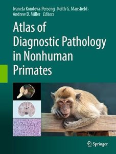 Atlas of Diagnostic Pathology in Nonhuman Primates 2024th Edition