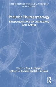 Pediatric Neuropsychology (Studies on Neuropsychology, Neurology and Cognition) 1st Edition