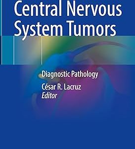 Central Nervous System Tumors: Diagnostic Pathology 2023rd Edition