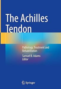 The Achilles Tendon: Pathology, Treatment and Rehabilitation 2023rd Edition