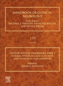 Motor System Disorders, Part I: Normal Physiology and Function and Neuromuscular Disorders (Volume 195) (Handbook of Clinical Neurology, Volume 195) 1st Edition