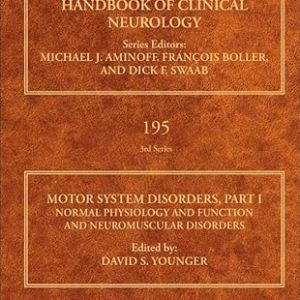 Motor System Disorders, Part I: Normal Physiology and Function and Neuromuscular Disorders (Volume 195) (Handbook of Clinical Neurology, Volume 195) 1st Edition