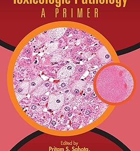 Toxicologic Pathology: A Primer 1st Edition