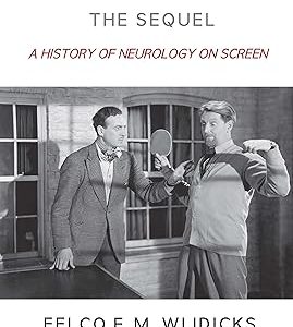 Neurocinema―The Sequel: A History of Neurology on Screen 1st Edition