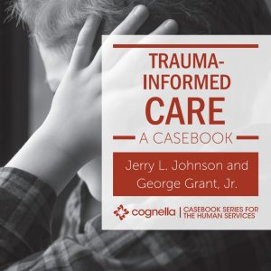 Trauma-Informed Care: A Casebook