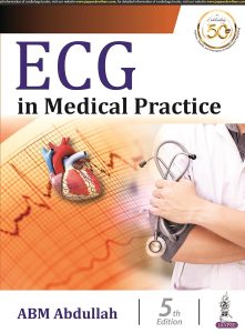 ECG in Medical Practice: Concerned Mainly With Basic Concepts, Abnormalities in Cardiac Disease and 151 Tracings of ECG for Practice 5th Edition