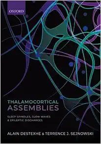 Thalamocortical Assemblies: Sleep spindles, slow waves and epileptic discharges (Monographs of the Physiological Society) 2nd Edition