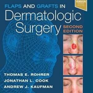 Flaps and Grafts in Dermatologic Surgery: 2nd Edition