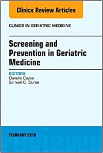 Screening and Prevention in Geriatric Medicine, An Issue of Clinics in Geriatric Medicine (Volume 34-1) (The Clinics: Internal Medicine, Volume 34-1) 1st Edition