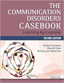 The Communication Disorders Casebook: Learning by Example 2nd Edition