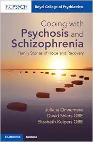 Coping with Psychosis and Schizophrenia: Family Stories of Hope and Recovery