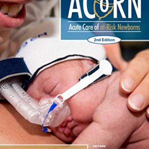 ACoRN: Acute Care of at-Risk Newborns: A Resource and Learning Tool for Health Care Professionals 2nd Edition