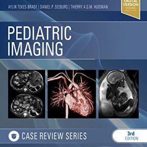 Pediatric Imaging: Case Review Series 3rd Edition