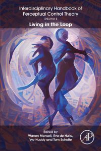 The Interdisciplinary Handbook of Perceptual Control Theory, Volume II: Living in the Loop 1st Edition