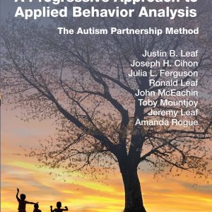 A Progressive Approach to Applied Behavior Analysis: The Autism Partnership Method 1st Edition