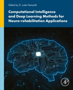 Computational Intelligence and Deep Learning Methods for Neuro-rehabilitation Applications 1st Edition