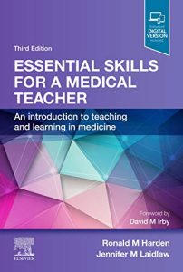 Essential Skills for a Medical Teacher: An Introduction to Teaching and Learning in Medicine 3rd Edition
