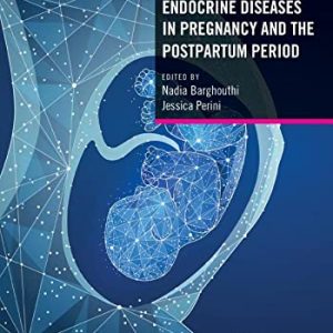 Endocrine Diseases in Pregnancy and the Postpartum Period 1st Edition