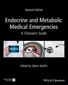 Endocrine and Metabolic Medical Emergencies: A Clinician’s Guide (Wiley-Endocrine Society) 2nd Edition