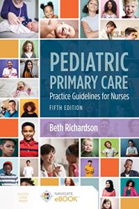 Pediatric Primary Care: Practice Guidelines for Nurses: Practice Guidelines for Nurses 5th Edition
