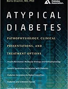 Atypical Diabetes: Pathophysiology, Clinical Presentations, and Treatment Options 1st Edition