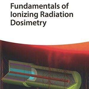 Fundamentals of Ionizing Radiation Dosimetry 1st Edition