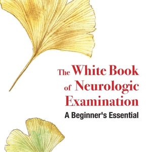 White Book of Neurologic Examination, A Beginner’s Essential