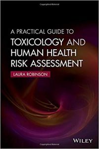 A Practical Guide to Toxicology and Human Health Risk Assessment 1st Edition