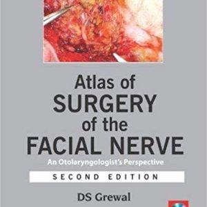 Atlas of Surgery of the Facial Nerve: An Otolaryngologists Perspective 2nd Edition