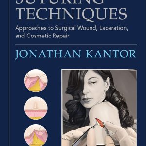 Atlas of Suturing Techniques: Approaches to Surgical Wound, Laceration, and Cosmetic Repair,  2nd Edition