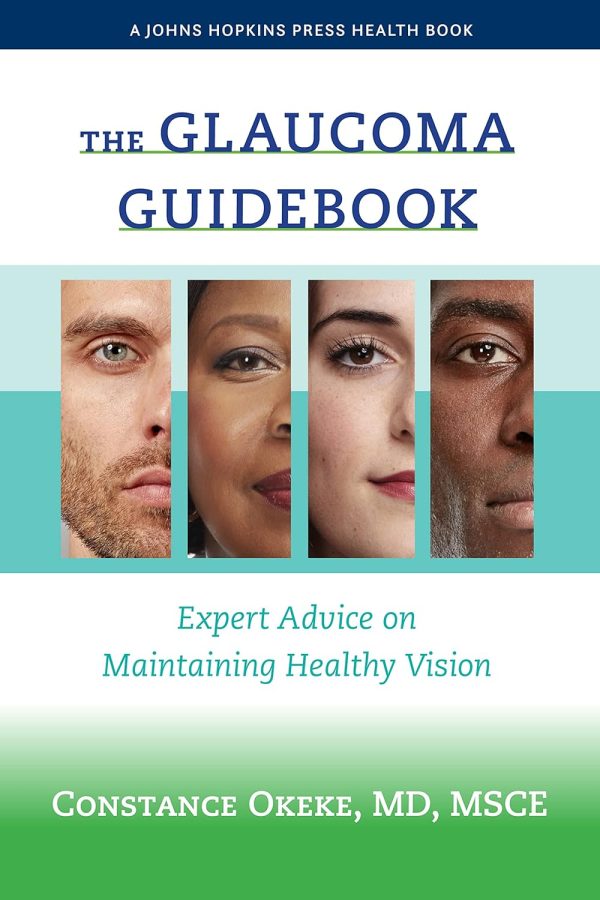 The Glaucoma Guidebook: Expert Advice on Maintaining Healthy Vision (A Johns Hopkins Press Health Book) 1st Edition