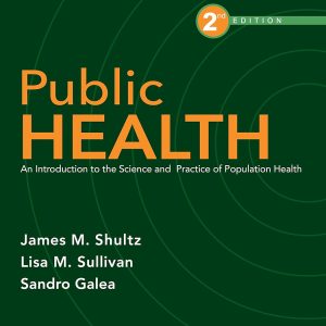 Public Health: An Introduction to the Science and Practice of Population Health 2nd Edition