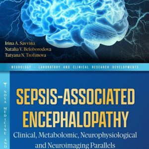 Sepsis-Associated Encephalopathy: Clinical, Metabolic, Neurophysiological, and Neuroimaging Parallels 1st Edition