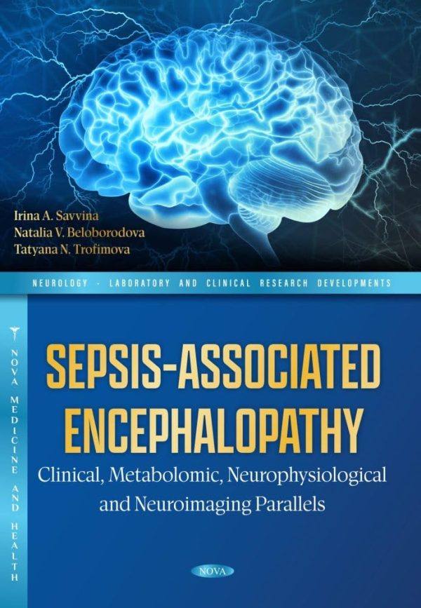 Sepsis-Associated Encephalopathy: Clinical, Metabolic, Neurophysiological, and Neuroimaging Parallels 1st Edition