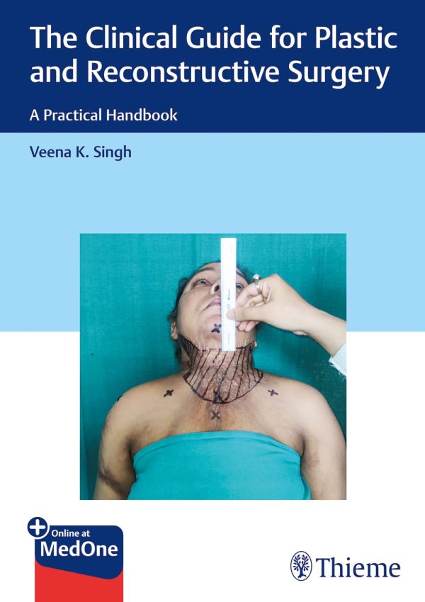 The Clinical Guide for Plastic and Reconstructive Surgery: A Practical Handbook First Edition