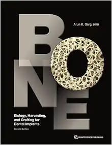 Bone: Biology, Harvesting, and Grafting for Dental Implants Second Edition