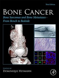 Bone Cancer: Bone Sarcomas and Bone Metastases – From Bench to Bedside Third Edition