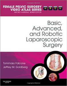Basic, Advanced, and Robotic Laparoscopic Surgery: Female Pelvic Surgery Video Atlas Series (Female Pelvic Video Surgery Atlas Series) 1st Edition
