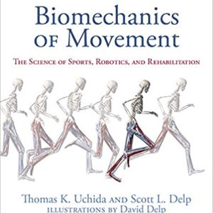 Biomechanics of Movement: The Science of Sports, Robotics, and Rehabilitation 1st Edition