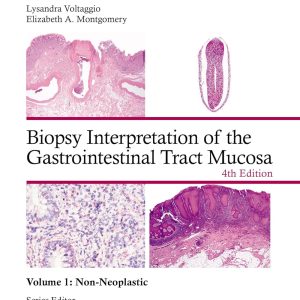 Biopsy Interpretation of the Gastrointestinal Tract Mucosa Volume 1: Non-Neoplastic 4th Edition