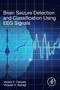 Brain Seizure Detection and Classification Using EEG Signals First Edition