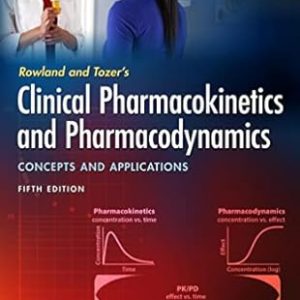 Rowland and Tozer’s Clinical Pharmacokinetics and Pharmacodynamics: Concepts and Applications Fifth Edition