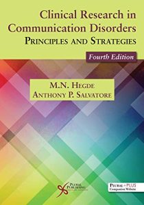 Clinical Research in Communication Disorders: Principles and Strategies, Fourth Edition