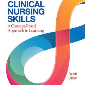 Clinical Nursing Skills: A Concept-Based Approach 4th Edition