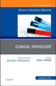 Clinical Pathology, An Issue of the Clinics in Laboratory Medicine (Volume 38-3) 1st Edition