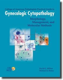 College of American Pathologists (CAP) Practical Guide to Gynecologic Cytopathology 1st Edition